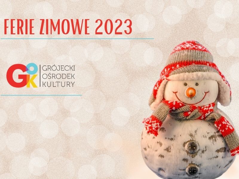 Ferie Zimowe z Grójeckim Ośrodkiem Kultury 2023 